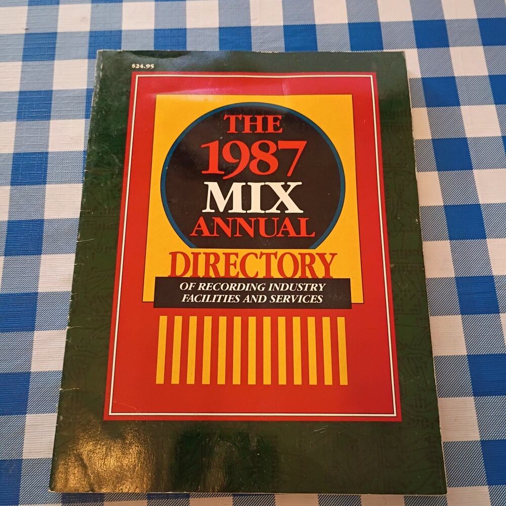 The 1987 Mix Annual Directory Of Recording Industry Facilities And Services